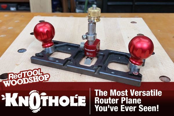 Woodpeckers Router Plane... The Most Versatile Router Plane You've Ever Seen