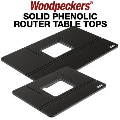 Woodpeckers Solid Phenolic router table tops, available in two sizes, won't warp, twist, or crack due to the elements.